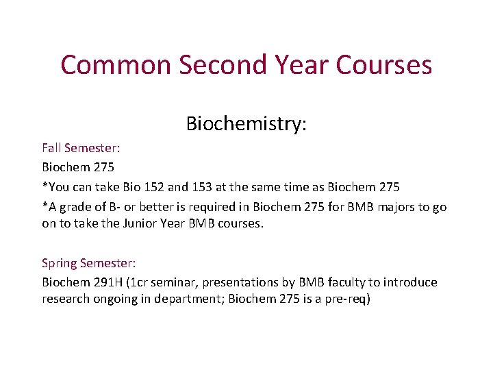 Common Second Year Courses Biochemistry: Fall Semester: Biochem 275 *You can take Bio 152