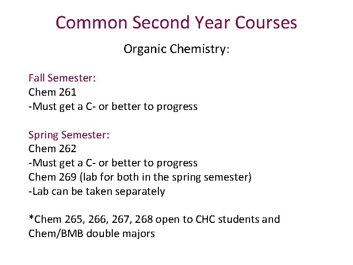 Common Second Year Courses Organic Chemistry: Fall Semester: Chem 261 -Must get a C-