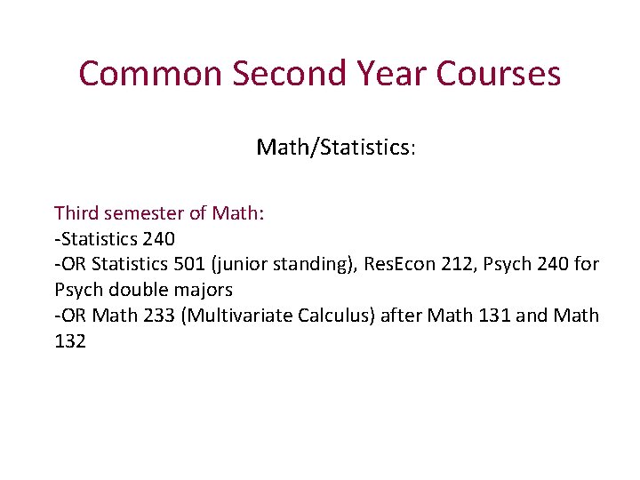 Common Second Year Courses Math/Statistics: Third semester of Math: -Statistics 240 -OR Statistics 501