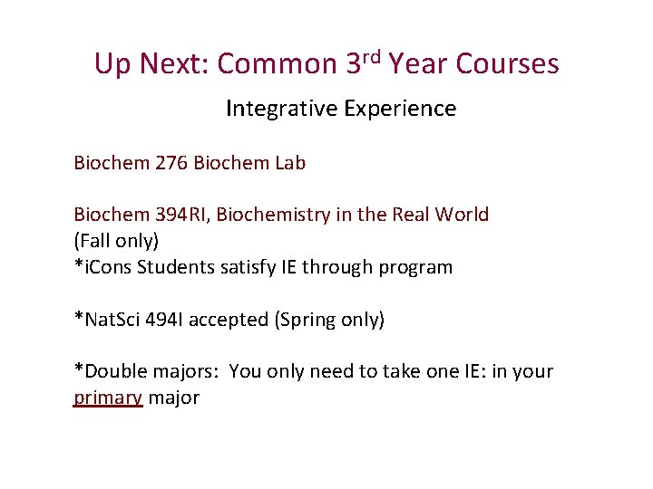 Up Next: Common 3 rd Year Courses Integrative Experience Biochem 276 Biochem Lab Biochem