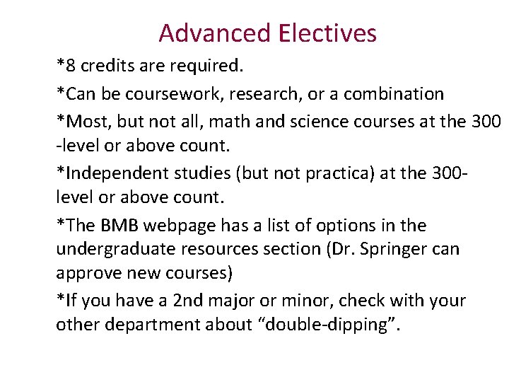 Advanced Electives *8 credits are required. *Can be coursework, research, or a combination *Most,