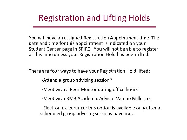Registration and Lifting Holds You will have an assigned Registration Appointment time. The date
