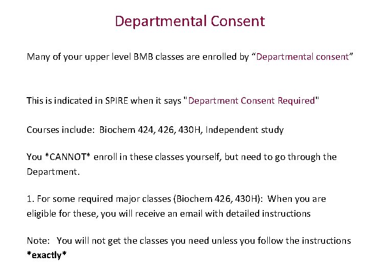 Departmental Consent Many of your upper level BMB classes are enrolled by “Departmental consent”