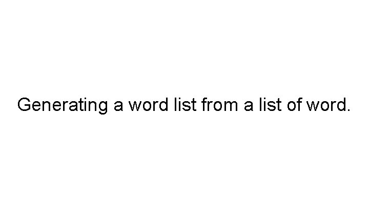 Generating a word list from a list of word. 