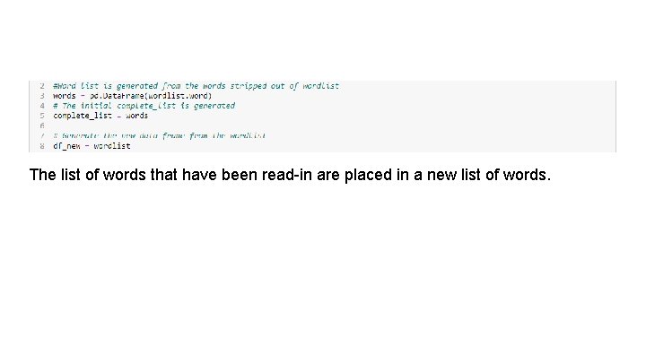 The list of words that have been read-in are placed in a new list