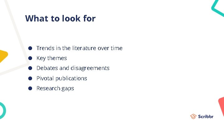 What to look for ● Trends in the literature over time ● Key themes