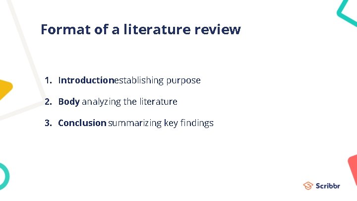 Format of a literature review 1. Introductionestablishing purpose 2. Body analyzing the literature 3.