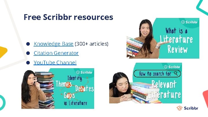 Free Scribbr resources ● Knowledge Base (300+ articles) ● Citation Generator ● You. Tube