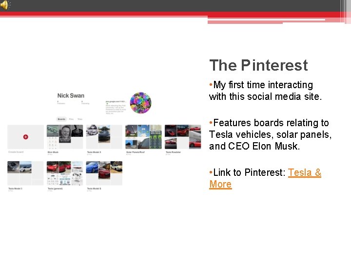 The Pinterest • My first time interacting with this social media site. • Features