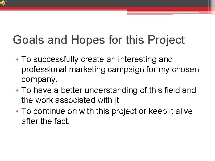 Goals and Hopes for this Project • To successfully create an interesting and professional