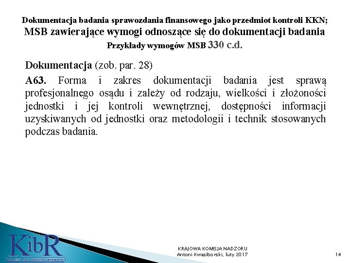 Dokumentacja badania sprawozdania finansowego jako przedmiot kontroli KKN; MSB zawierające wymogi odnoszące się do