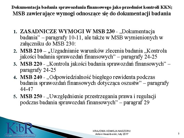 Dokumentacja badania sprawozdania finansowego jako przedmiot kontroli KKN; MSB zawierające wymogi odnoszące się do