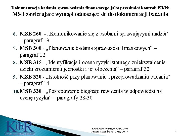 Dokumentacja badania sprawozdania finansowego jako przedmiot kontroli KKN; MSB zawierające wymogi odnoszące się do