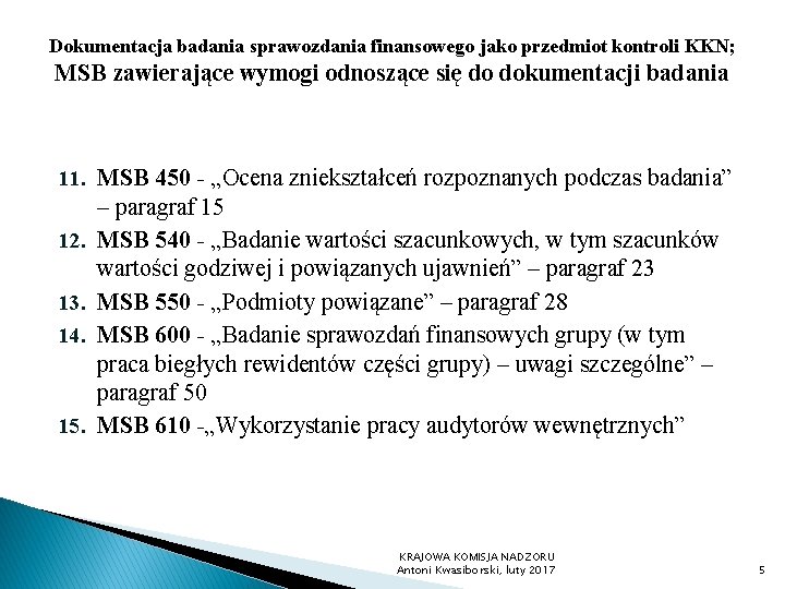 Dokumentacja badania sprawozdania finansowego jako przedmiot kontroli KKN; MSB zawierające wymogi odnoszące się do