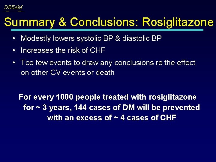 DREAM Summary & Conclusions: Rosiglitazone • Modestly lowers systolic BP & diastolic BP •