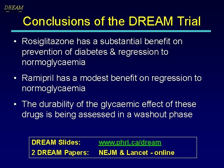 DREAM Conclusions of the DREAM Trial • Rosiglitazone has a substantial benefit on prevention