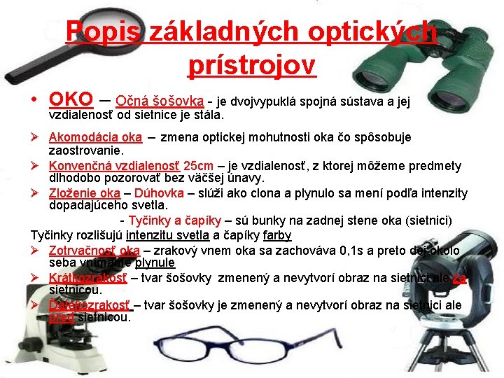 Popis základných optických prístrojov • OKO – Očná šošovka - je dvojvypuklá spojná sústava