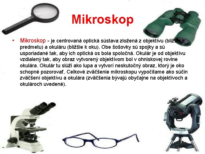 Mikroskop • Mikroskop - je centrovaná optická sústava zložená z objektívu (bližšie k predmetu)