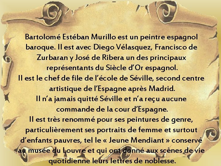 Bartolomé Estéban Murillo est un peintre espagnol baroque. Il est avec Diego Vélasquez, Francisco