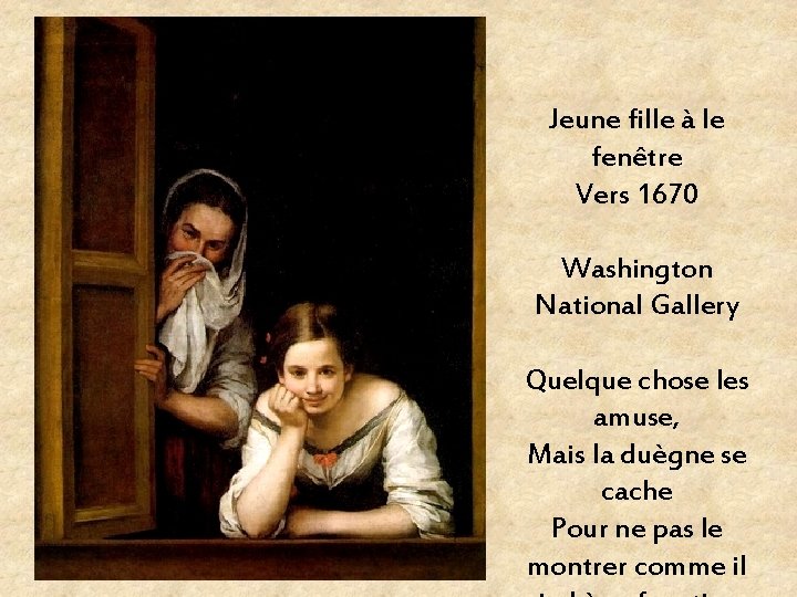 Jeune fille à le fenêtre Vers 1670 Washington National Gallery Quelque chose les amuse,