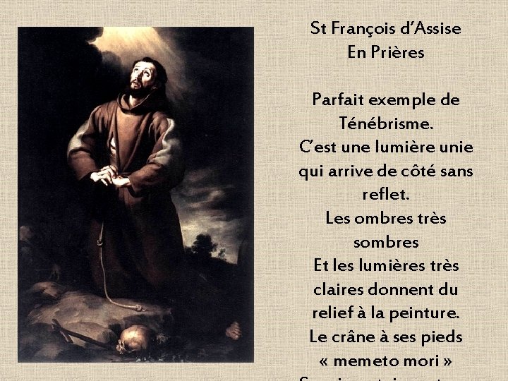 St François d’Assise En Prières Parfait exemple de Ténébrisme. C’est une lumière unie qui