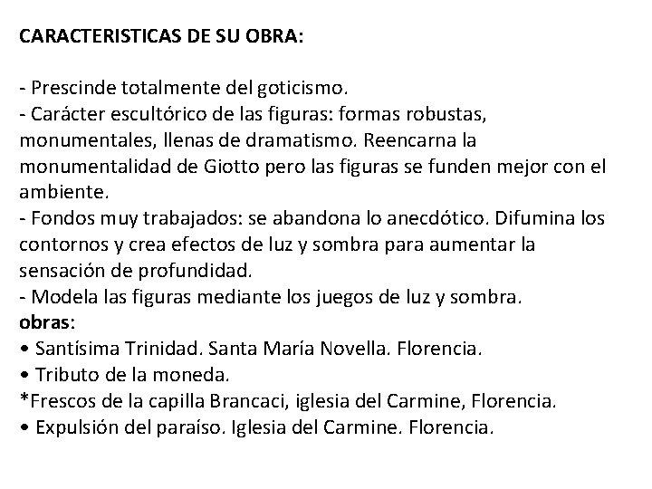 CARACTERISTICAS DE SU OBRA: - Prescinde totalmente del goticismo. - Carácter escultórico de las