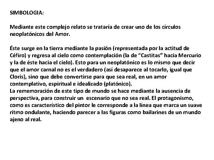 SIMBOLOGIA: Mediante este complejo relato se trataría de crear uno de los círculos neoplatónicos