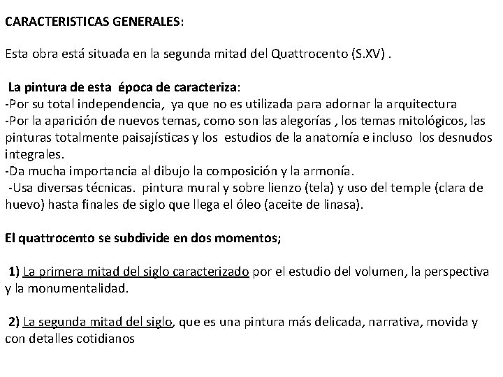 CARACTERISTICAS GENERALES: Esta obra está situada en la segunda mitad del Quattrocento (S. XV).