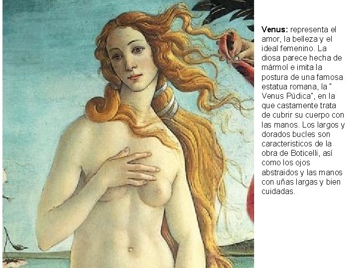Venus: representa el amor, la belleza y el ideal femenino. La diosa parece hecha
