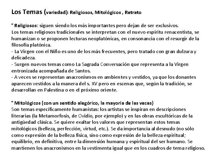 Los Temas (variedad): Religiosos, Mitológicos , Retrato ° Religiosos: siguen siendo los más importantes