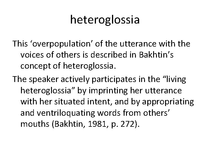 heteroglossia This ‘overpopulation’ of the utterance with the voices of others is described in
