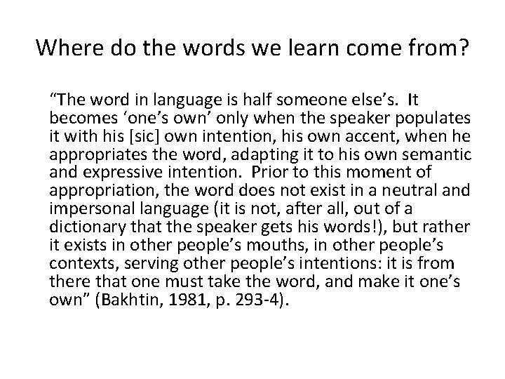 Where do the words we learn come from? “The word in language is half