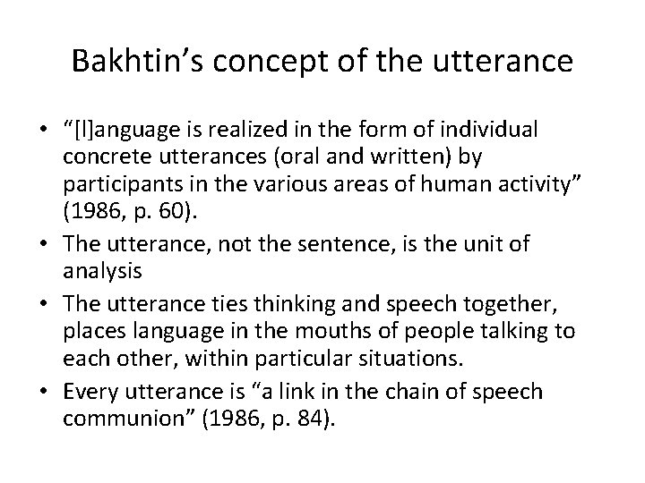 Bakhtin’s concept of the utterance • “[l]anguage is realized in the form of individual