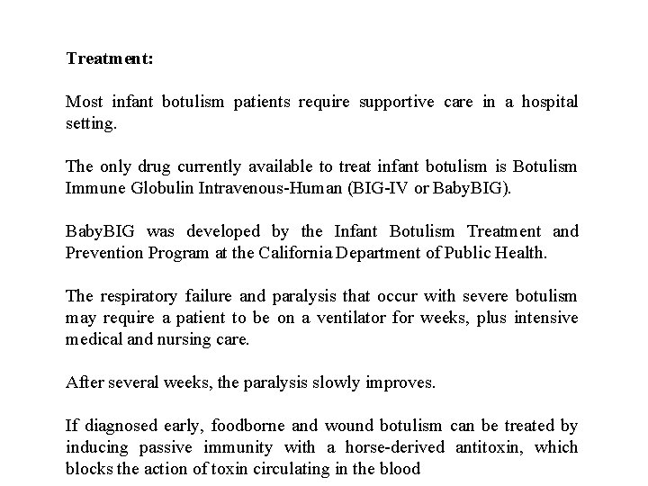 Treatment: Most infant botulism patients require supportive care in a hospital setting. The only
