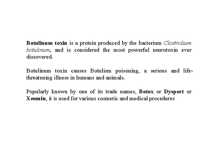 Botulinum toxin is a protein produced by the bacterium Clostridium botulinum, and is considered