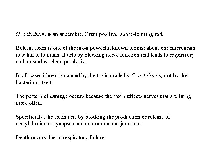 C. botulinum is an anaerobic, Gram positive, spore-forming rod. Botulin toxin is one of