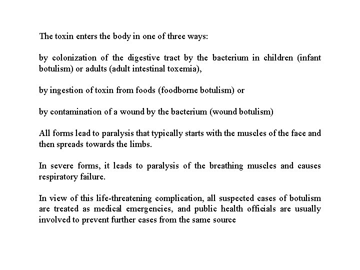 The toxin enters the body in one of three ways: by colonization of the