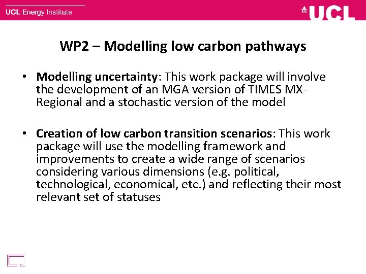 WP 2 – Modelling low carbon pathways • Modelling uncertainty: This work package will