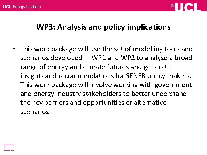 WP 3: Analysis and policy implications • This work package will use the set