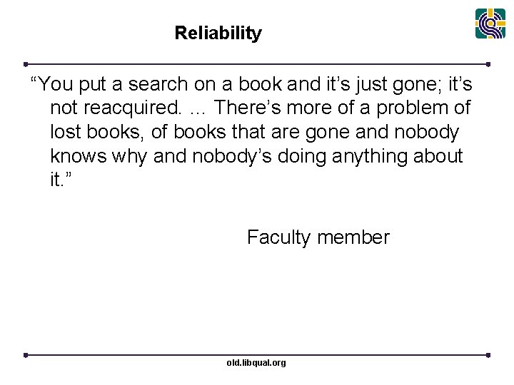 Reliability “You put a search on a book and it’s just gone; it’s not