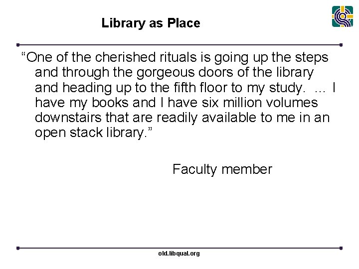  Library as Place “One of the cherished rituals is going up the steps
