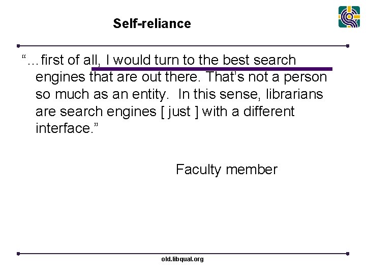 Self-reliance “…first of all, I would turn to the best search engines that are