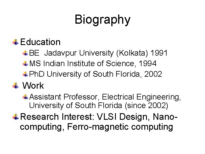 Biography Education BE Jadavpur University (Kolkata) 1991 MS Indian Institute of Science, 1994 Ph.