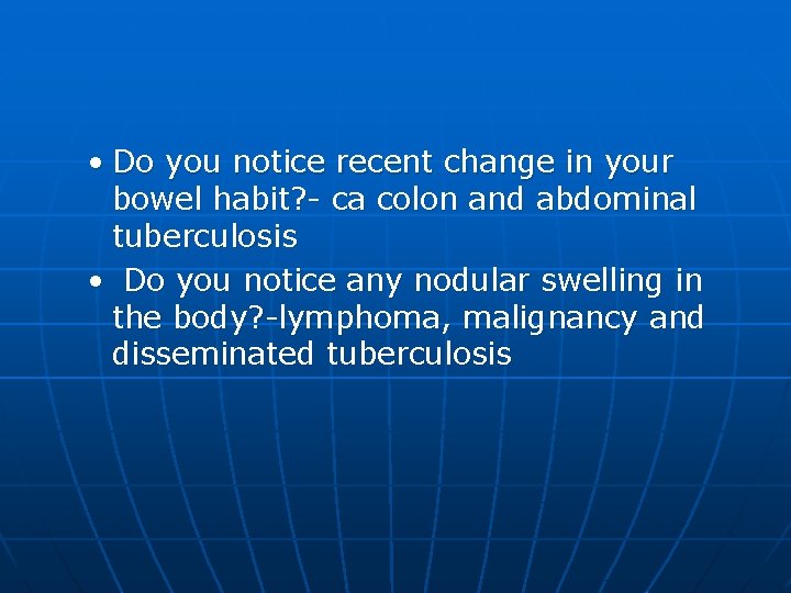  • Do you notice recent change in your bowel habit? - ca colon