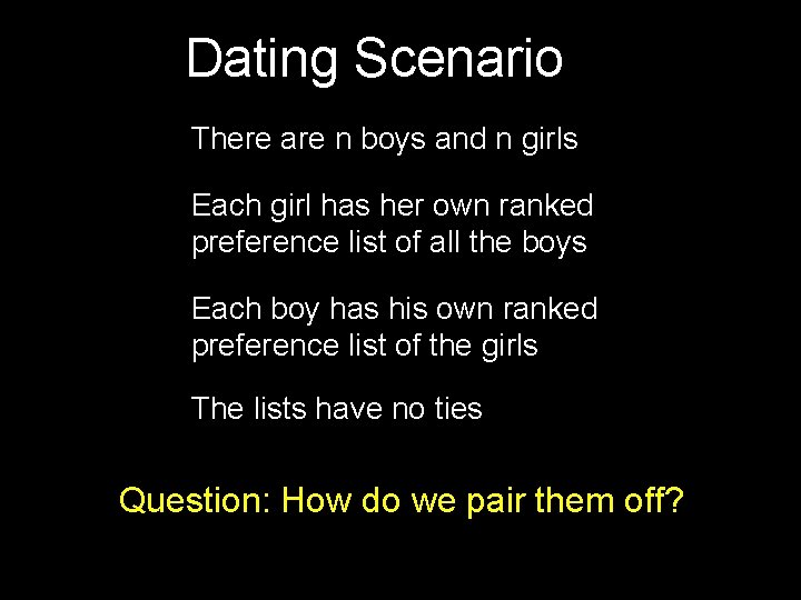 Dating Scenario There are n boys and n girls Each girl has her own