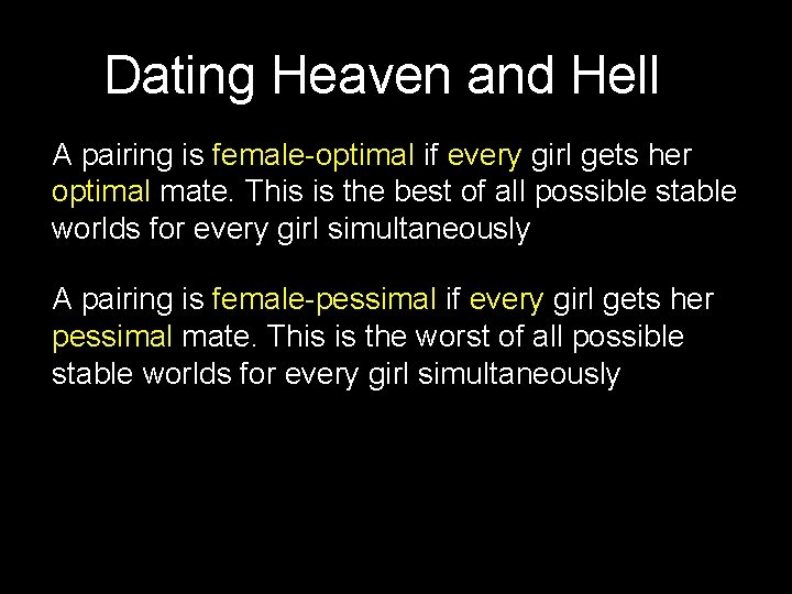 Dating Heaven and Hell A pairing is female-optimal if every girl gets her optimal