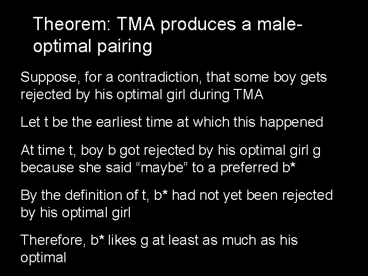 Theorem: TMA produces a maleoptimal pairing Suppose, for a contradiction, that some boy gets