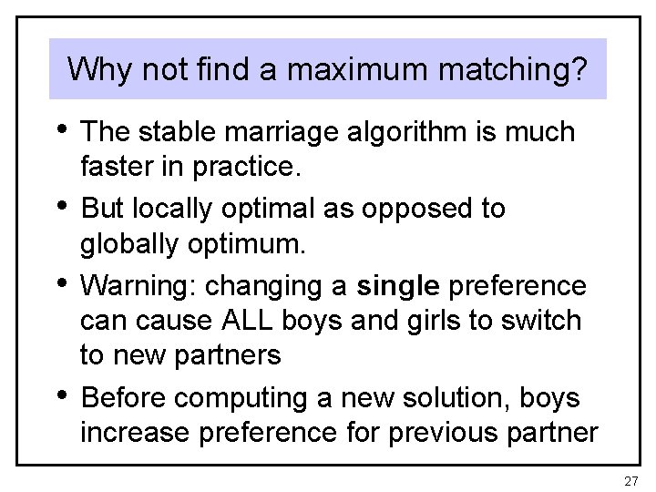 Why not find a maximum matching? • The stable marriage algorithm is much •