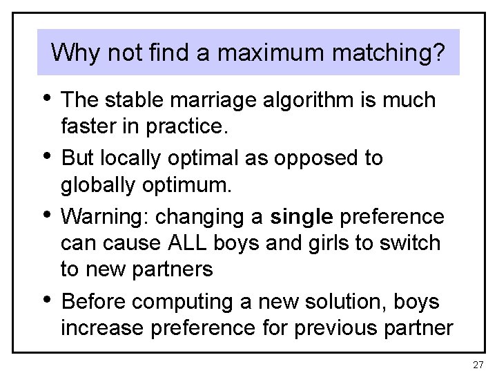 Why not find a maximum matching? • The stable marriage algorithm is much • Why not find a maximum matching? • The stable marriage algorithm is much •