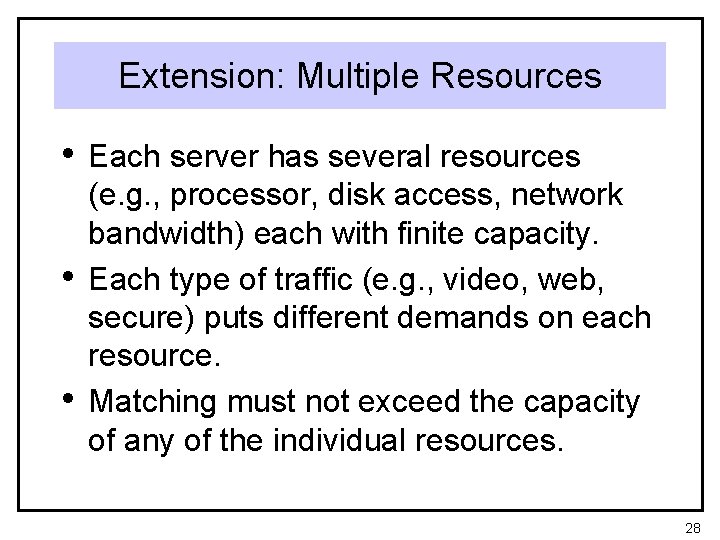 Extension: Multiple Resources • Each server has several resources • • (e. g. ,
